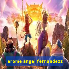 erome angel fernandezz